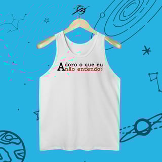 Nome do produto Regata Adoro o que eu não entendo 