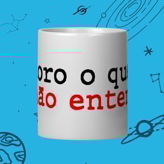 Nome do produto Caneca Adoro o que eu não entendo