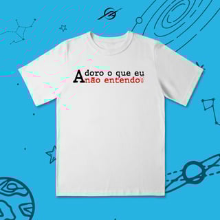 Nome do produto Camiseta Infantil Adoro o que eu não entendo 
