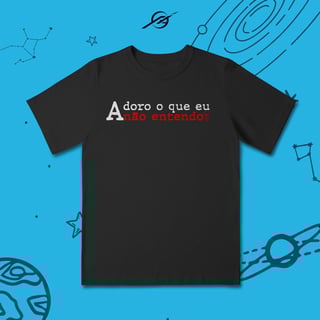 Nome do produto Camiseta Infantil Adoro o que eu não entendo 