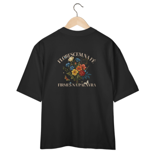 Nome do produto Florescem na Fé Oversized