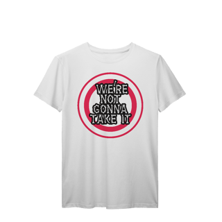 T-Shirt Prime We´Re Not Gonn Take It
