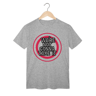Nome do produto T-Shirt Classic We´re Not Gonna Take It