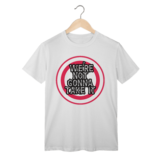 Nome do produto T-Shirt Classic We´re Not Gonna Take It