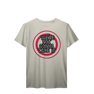 Nome do produto T-Shirt Prime We´Re Not Gonn Take It