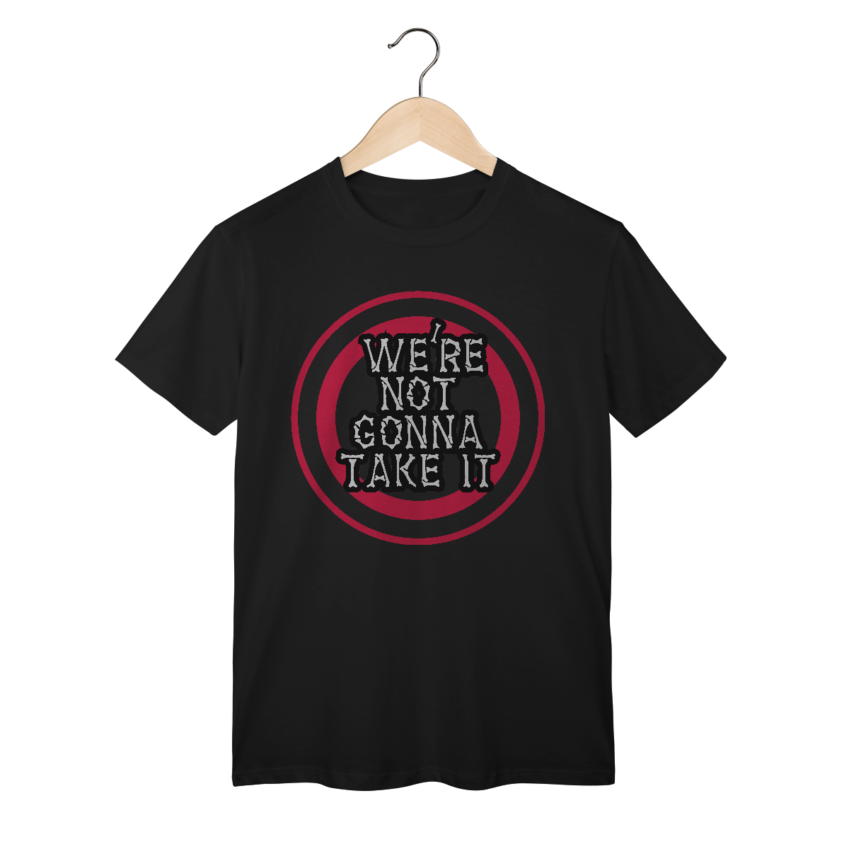 Nome do produto: T-Shirt Classic We´re Not Gonna Take It