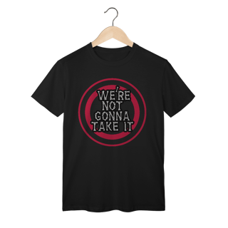 T-Shirt Classic We´re Not Gonna Take It