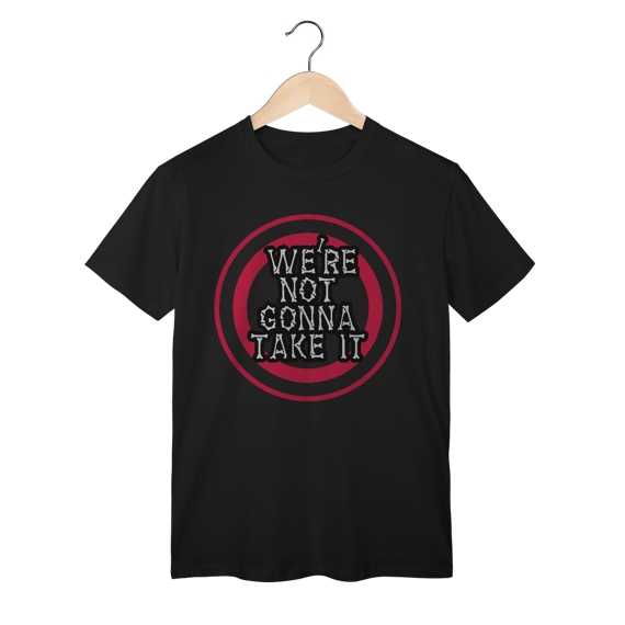 T-Shirt Classic We´re Not Gonna Take It
