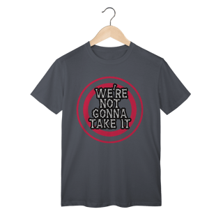 Nome do produto T-Shirt Classic We´re Not Gonna Take It