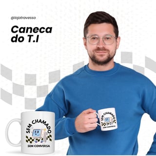 Nome do produtoCaneca sem chamado, sem conversa!