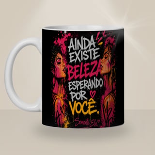 Caneca Ainda Existe Beleza