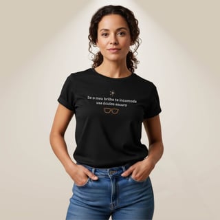 Nome do produto Camiseta Sou Sincera - Meu Brilho Te Incomoda