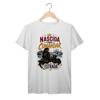 Nome do produto Camiseta Prime | Moto & Liberdade - Nascida Para Comandar a Estrada