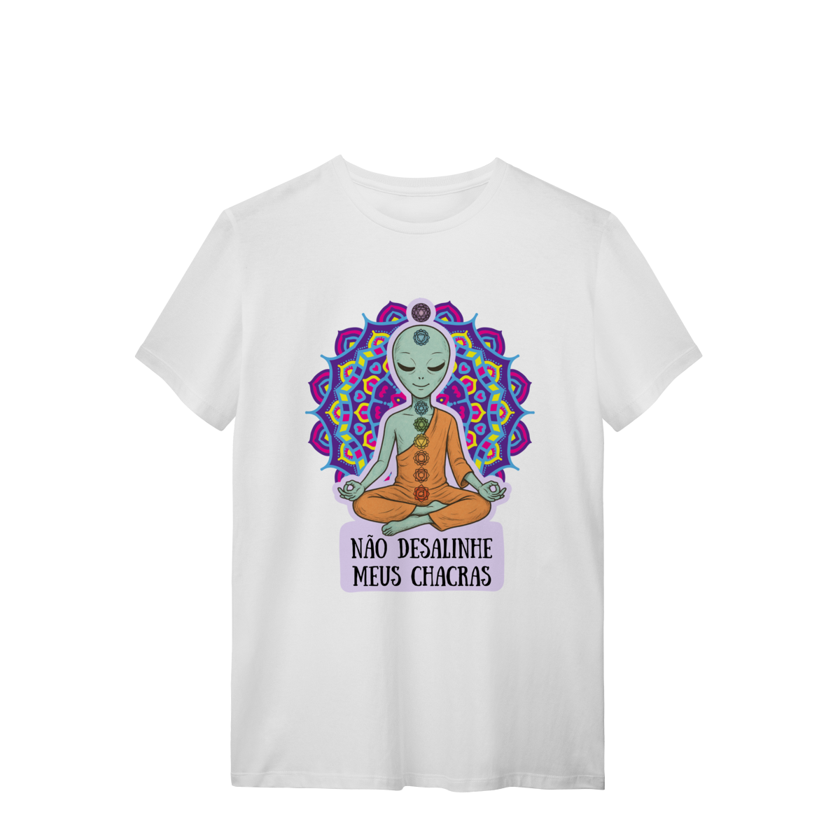 Camiseta Não Desalinhe meu Chacras Meditação