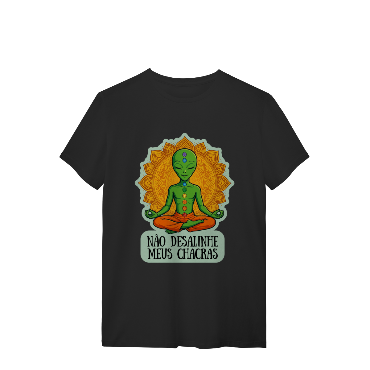 Camiseta Não Desalinhe meu Chacras Extraterrestre