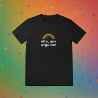 Nome do produto Camiseta EITA, QUE ORGULHO