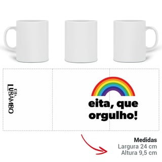 Nome do produto Caneca EITA, QUE ORGULHO!