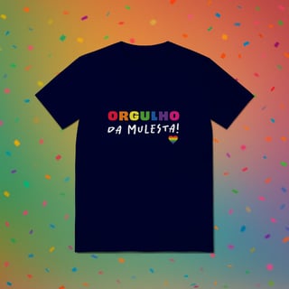 Nome do produto Camiseta ORGULHO DA MULESTA (estampa branca)