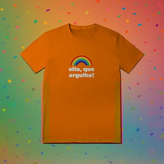 Nome do produto Camiseta EITA, QUE ORGULHO