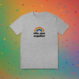 Nome do produto Camiseta EITA, QUE ORGULHO