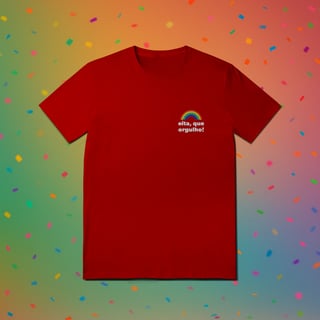 Nome do produto Camiseta EITA, QUE ORGULHO (estampa lateral)