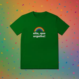 Nome do produto Camiseta EITA, QUE ORGULHO