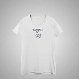 Nome do produtoSempre foi Deus - Feminina