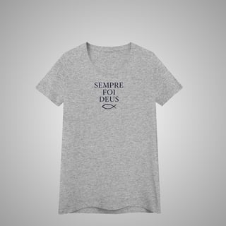 Nome do produtoSempre foi Deus - Feminina