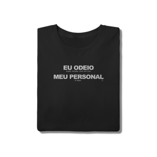 Nome do produto T-Shirt - Eu Odeio Meu Personal