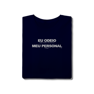 Nome do produto T-Shirt - Eu Odeio Meu Personal