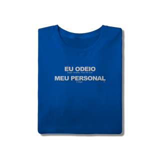 Nome do produto T-Shirt - Eu Odeio Meu Personal