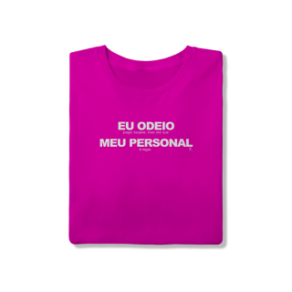 Nome do produto T-Shirt - Eu Odeio Meu Personal