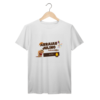 Camiseta T-Shirt Prime “Arraiau Julino AdoteDog – Eu Fui
