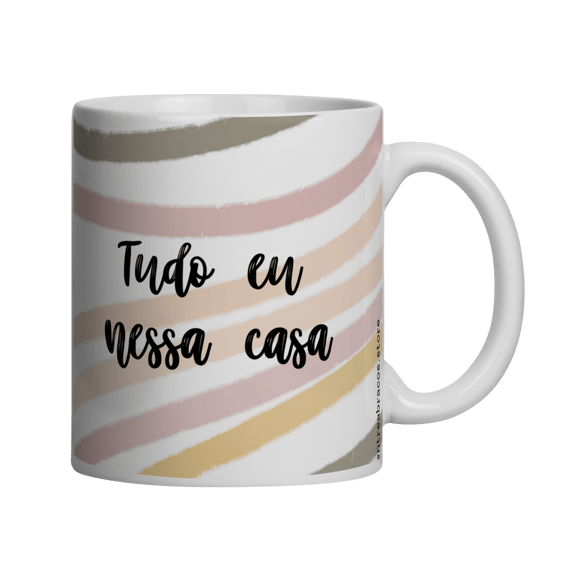 Caneca Tudo eu nessa casa