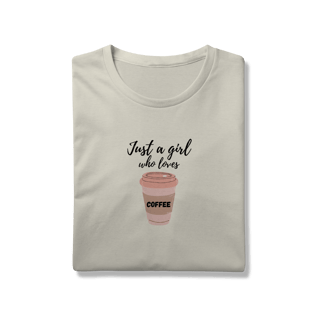 Nome do produtoCamiseta Just a girl who loves coffee