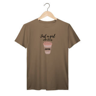 Nome do produtoCamiseta Just a girl who loves coffee