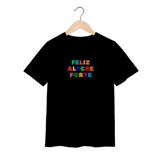 Camiseta Feliz, Alegre, Forte (2 a 8anos)