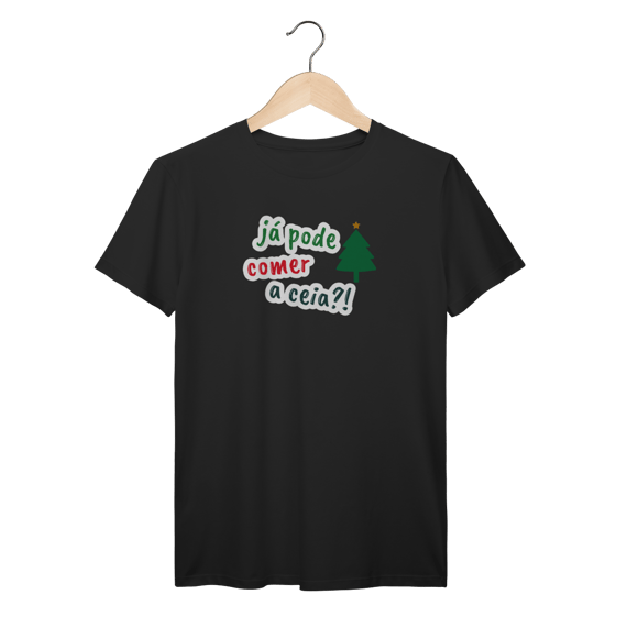Camiseta Já pode comer a ceia?!
