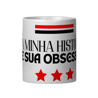 Nome do produto Caneca MINHA HISTÓRIA, SUA OBSESSÃO