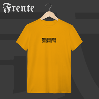 Nome do produto Camiseta T-shirt - My girlfriend can choke you | Arte no peito