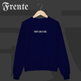 Nome do produto Moletom Fechado - Fight like a girl | Arte no peito