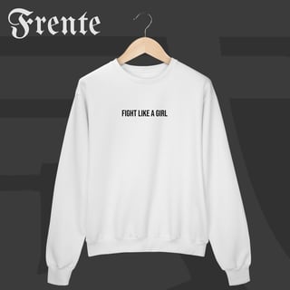 Nome do produto Moletom Fechado - Fight like a girl | Arte no peito