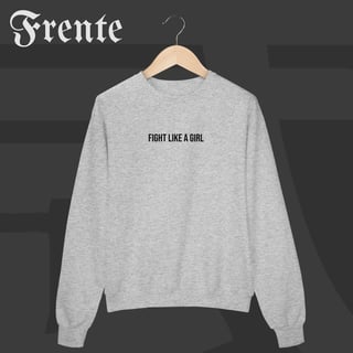 Nome do produto Moletom Fechado - Fight like a girl | Arte no peito