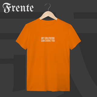 Nome do produto Camiseta T-shirt - My girlfriend can choke you | Arte no peito