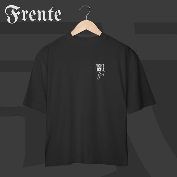 Camiseta Oversized - Fight like a girl | Arte no peito