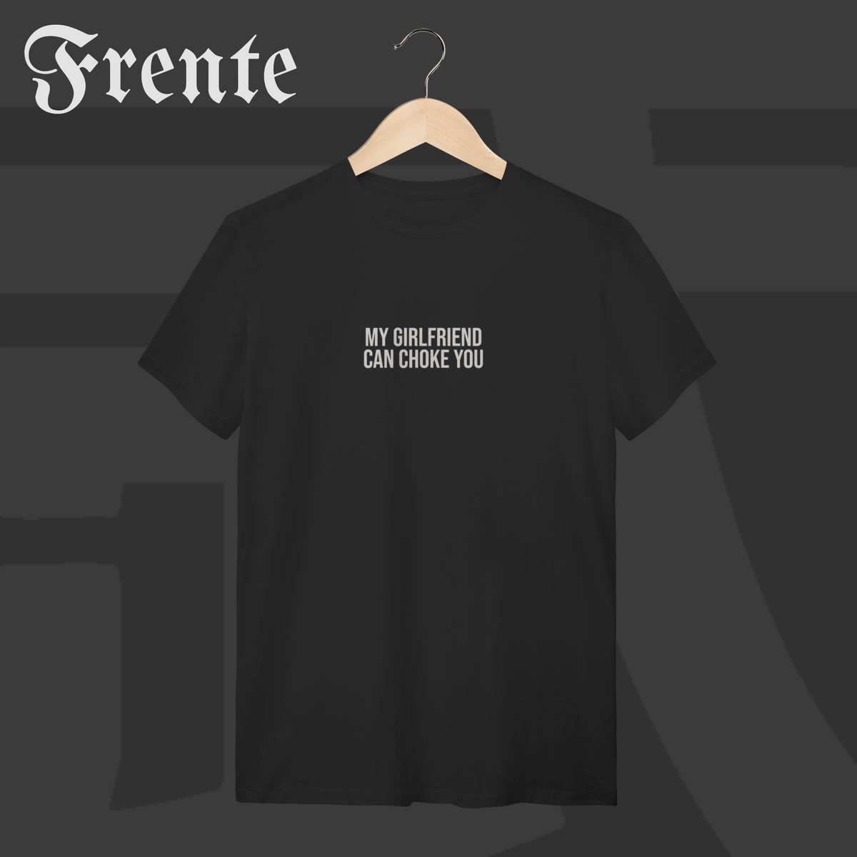 Nome do produto: Camiseta T-shirt - My girlfriend can choke you | Arte no peito