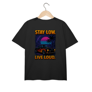 Stay Low. Live Loud