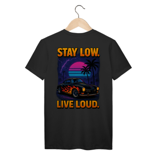 Stay Low. Live Loud