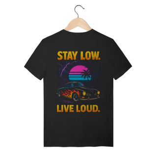 Stay Low. Live Loud
