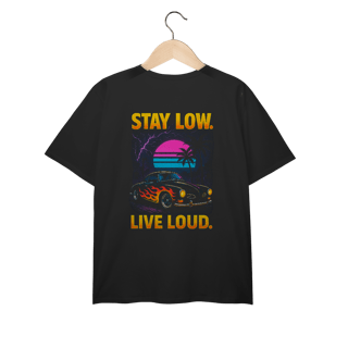 Stay Low. Live Loud